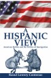 A Hispanic View by: Raoul Lowery Contreras ISBN10: 0595256910