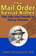 The Mail Order Serial Killer: The Life and Death of Harry Powers by: Vance McLaughlin Phd ISBN10: 0615480128