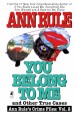 You Belong to Me and Other True Crime Cases by: Ann Rule ISBN10: 0671793543
