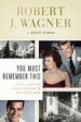 You Must Remember This by: Robert J. Wagner ISBN10: 069815147x