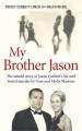 My Brother Jason by: Tracey Corbett-Lynch ISBN10: 071718126x