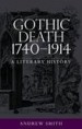 Gothic Death 1740-1914 by: Andrew Smith ISBN10: 0719088410