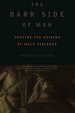 The Dark Side of Man by: Michael Patrick Ghiglieri ISBN10: 0738203157