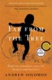 Far From the Tree by: Andrew Solomon ISBN10: 0743236718