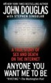 Anyone You Want Me to Be by: John E. Douglas ISBN10: 0743257642