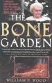 The Bone Garden by: William P. Wood ISBN10: 0743486935
