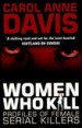 Women Who Kill by: Carol Anne Davis ISBN10: 0749017007