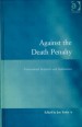 Against the Death Penalty by: Jon Yorke ISBN10: 0754674134