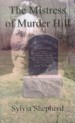 The Mistress of Murder Hill by: Sylvia Elizabeth Shepherd ISBN10: 075960665x