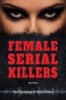 Female Serial Killers by: Don Rauf ISBN10: 0766072886