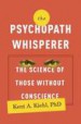 The Psychopath Whisperer by: Kent A. Kiehl, PhD ISBN10: 0770435858