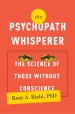 The Psychopath Whisperer by: Kent A. Kiehl, PhD ISBN10: 0770435858