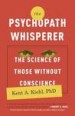 The Psychopath Whisperer by: Kent A. Kiehl ISBN10: 0770435866