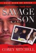 Savage Son by: Corey Mitchell ISBN10: 0786025085