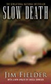 Slow Death: by: James Fielder ISBN10: 0786030275