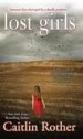 Lost Girls by: Caitlin Rother ISBN10: 0786030577
