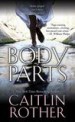 Body Parts by: Caitlin Rother ISBN10: 0786035129