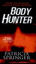 Body Hunter by: Patricia Springer ISBN10: 078603775x