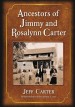 Ancestors of Jimmy and Rosalynn Carter by: Jeff Carter ISBN10: 0786489545