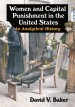 Women and Capital Punishment in the United States by: David V. Baker ISBN10: 0786499508