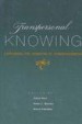 Transpersonal Knowing by: PH D Tobin Hart, PH.D. ISBN10: 0791446158