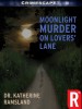 Moonlight Murder on Lovers' Lane by: Dr. Katherine Ramsland ISBN10: 0795326076