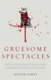 Gruesome Spectacles by: Austin Sarat ISBN10: 0804791724