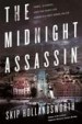 The Midnight Assassin by: Skip Hollandsworth ISBN10: 0805097678