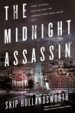 The Midnight Assassin by: Skip Hollandsworth ISBN10: 0805097686