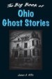 The Big Book of Ohio Ghost Stories by: James A. Willis ISBN10: 0811711811