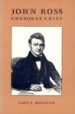 John Ross, Cherokee Chief by: Gary E. Moulton ISBN10: 0820323675