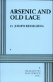 Arsenic and Old Lace by: Joseph Kesselring ISBN10: 0822200651