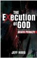 The Execution of God by: Jeff Hood ISBN10: 0827208529