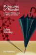 Molecules of Murder by: John Emsley ISBN10: 0854049657