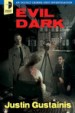 Evil Dark by: Justin Gustainis ISBN10: 085766137x