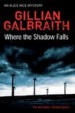Where the Shadow Falls by: Gillian Galbraith ISBN10: 085790034x