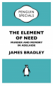The Element Of Need by: James Bradley ISBN10: 0857960547