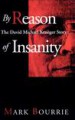 By Reason of Insanity by: Mark Bourrie ISBN10: 0888821964