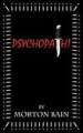 Psychopath! by: Morton Bain ISBN10: 0955888220