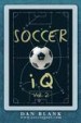 Soccer IQ - Vol. 2 by: Dan Blank ISBN10: 0989697711