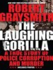 The Laughing Gorilla by: Robert Graysmith ISBN10: 1101145188