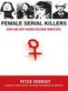 Female Serial Killers by: Peter Vronsky ISBN10: 1101205695