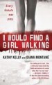 I Would Find a Girl Walking by: Diana Montane ISBN10: 1101477660