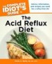The Complete Idiot's Guide to the Acid Reflux Diet by: Maria A. Bella, M.S; R.D.; C.D.N. ISBN10: 1101559586