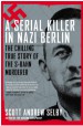 A Serial Killer in Nazi Berlin by: Scott Andrew Selby ISBN10: 1101606398