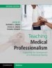 Teaching Medical Professionalism by: Richard L. Cruess ISBN10: 1107495245