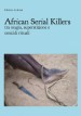 African Serial Killers - tra magia, superstizione e omicidi rituali by: Sabrina Avakian ISBN10: 1326136690