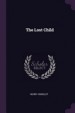 The Lost Child by: Henry Kingsley ISBN10: 1377349888