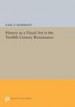 History as a Visual Art in the Twelfth-Century Renaissance by: Karl F. Morrison ISBN10: 1400861187