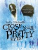 Close Your Pretty Eyes by: Sally Nicholls ISBN10: 1407135406